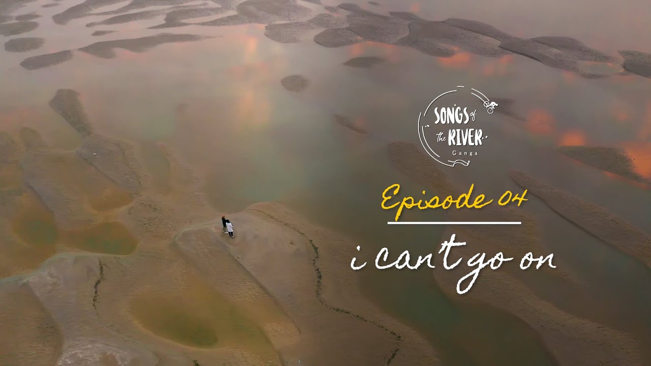 Songs Of The River Ganga  Ep 04   I Cant Go On