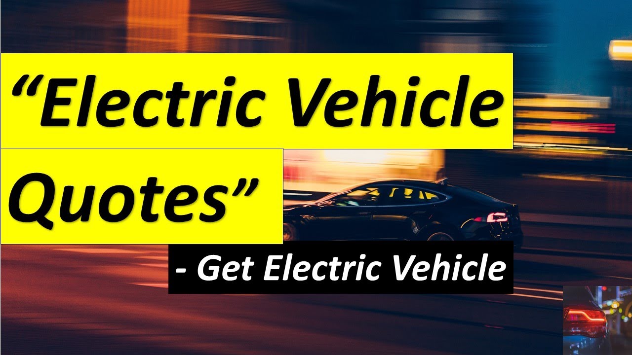 "ELECTRIC VEHICLE QUOTES" The Best Quotes about Electric Cars YouTube