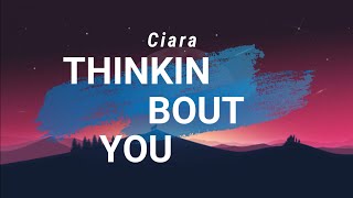 [Lyrics] Thinkin Bout You - Ciara