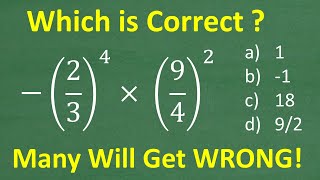 – (2/3) to the 4th power times (9/4) squared = ? MANY will do this WRONG!