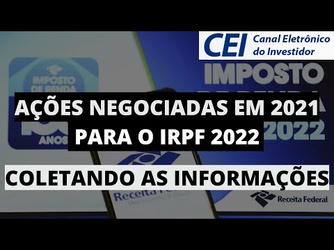 IRPF 2022 - Coletando Informações no site do CEI - valores investindos em ações 2021 - declaração IR