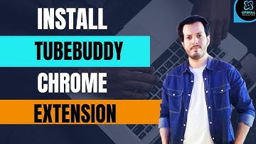 How to Install TubeBuddy Extension for YouTube | Step-by-Step Guide
