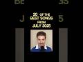 20 Of The Best Songs From July 2025 Newmusic 2025music Newsongs 20 Of The Best Songs From July 2025 Newmusic 2025music Newsongs