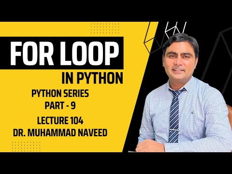 For Loop in Python | Python Series Part 9 | Lecture 404 | Dr. Muhammad Naveed