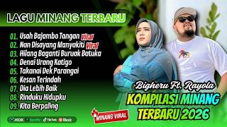 Bigheru Ft. Rayola - USAH BAJAMBO TANGAN - NAN DISAYANG MANYAKITI || LAGU MINANG TERPOPULER 2026