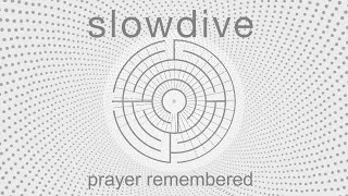 Slowdive - Prayer Remembered