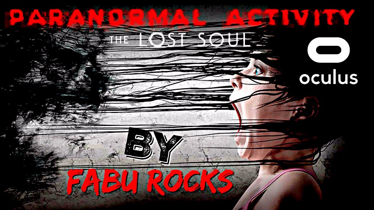 Paranormal Activity - The Lost Soul VR OCULUS by Fabu Rocks AKA The ...