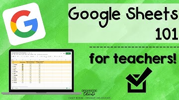 Google Sheets 101 for Teachers