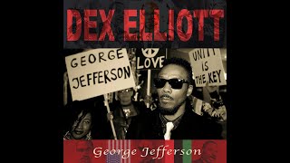 DEX ELLIOTT- GEORGE JEFFERSON (KING STRUT)