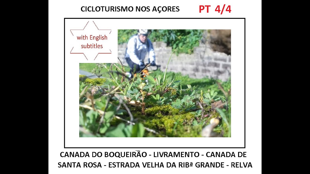 CICLOTURISMO NOS AÇORES - BOQUEIRÃO - LIVRAMENTO - CANADA DE STª ROSA - RELVA: PT. 4/4