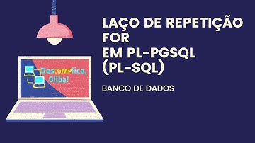 PL-PgSQL (Aula 7)- Laços de Repetição FOR (Para) - PostgreSQL- PLSQL - Com Exercício Resolvido