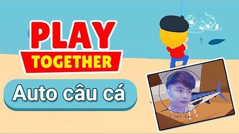 Auto câu cá Play Together | Cách auto câu cá trong Play Together | Chun Kun