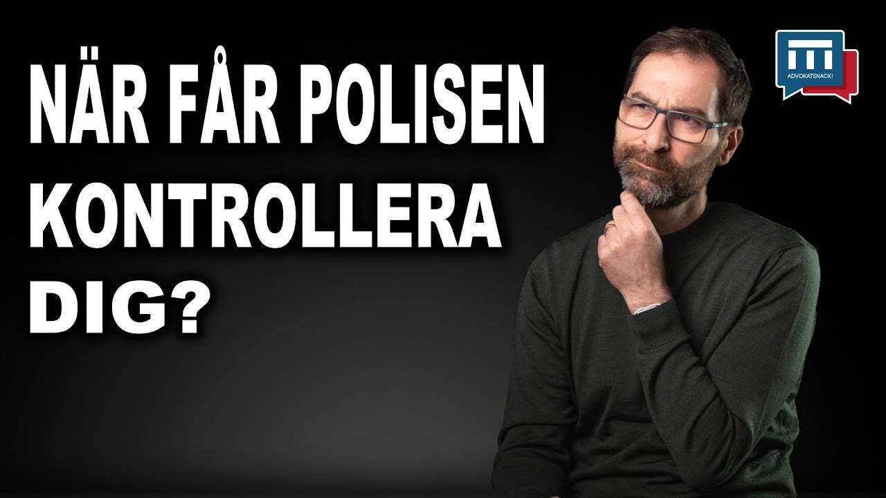 NÄR FÅR POLISEN KONTROLLERA VAD DU HAR PÅ DIG?