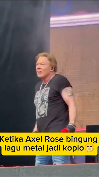 momen ketika Axel rose GNR bingung lagu metal nya jadi music koplo
