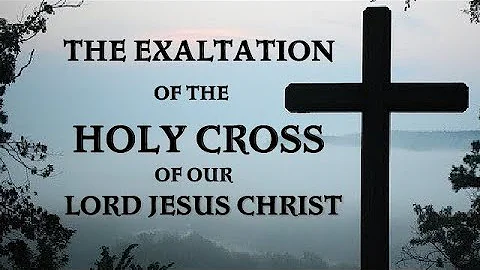 EXALTATION OF THE HOLY CROSS OF CHRIST----By Siste...