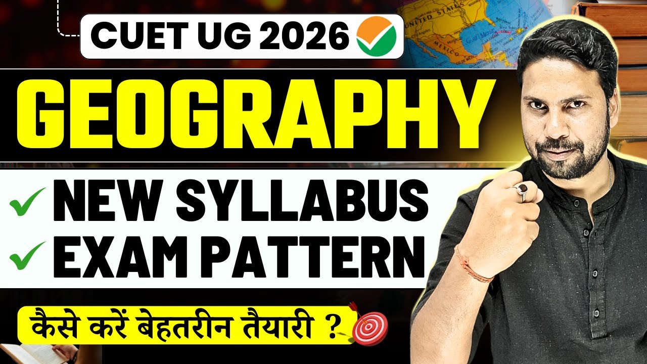 CUET Geography Syllabus & Strategy