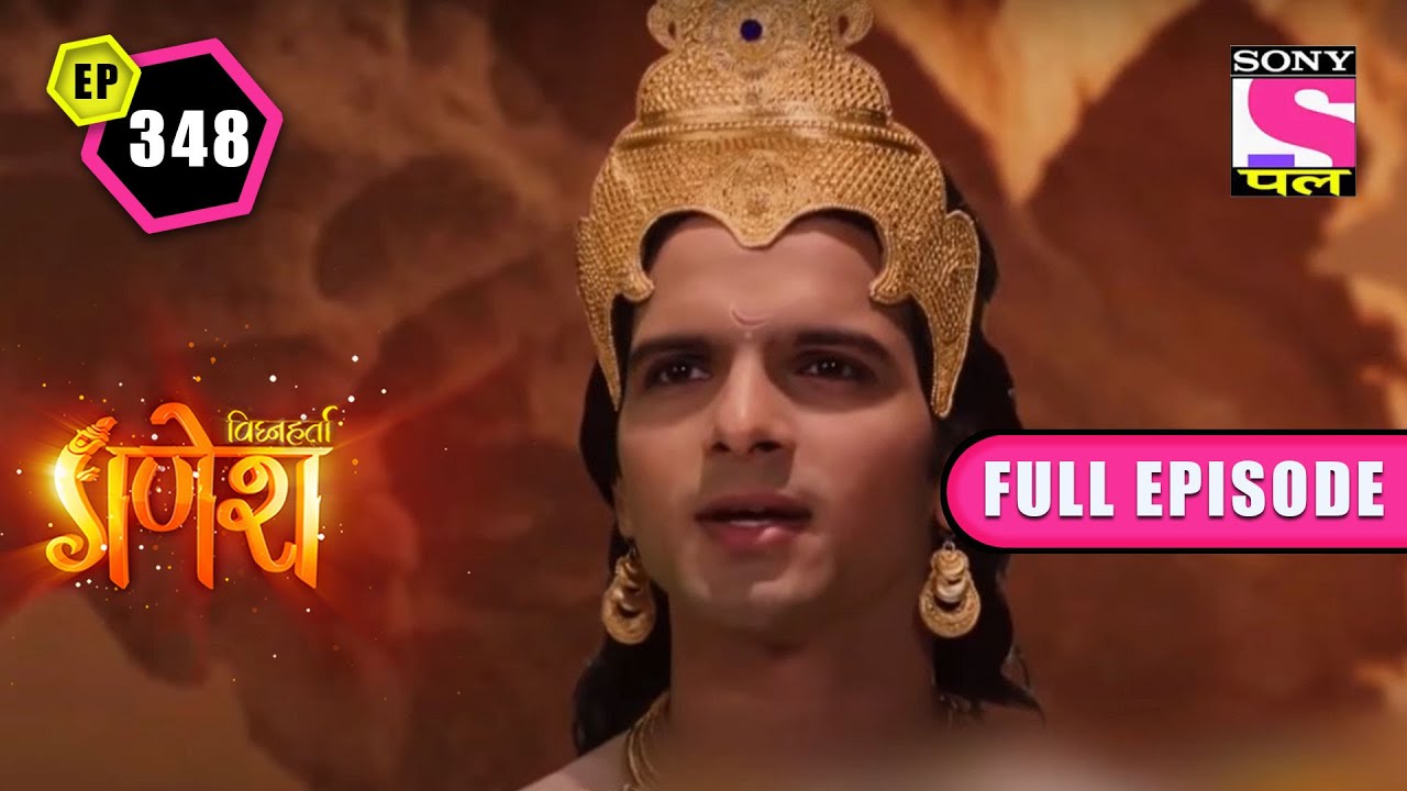 The Final Fight | Vighnaharta Ganesh - Ep 348 | Full Episode | 28 June 2022