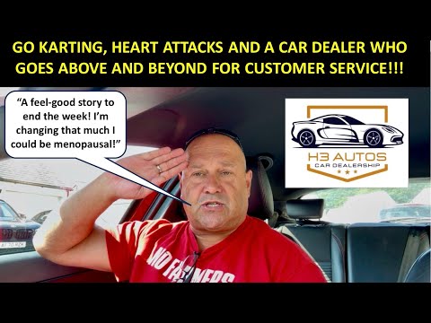 GO KARTS, HEART ATTACKS AND A CAR DEALER THAT GIVES FANTASTIC CUSTOMER SERVICE!