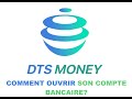 Dts money   ouverture du compte bancaire