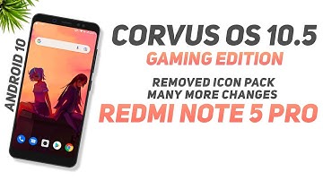 Corvus OS 10.5 Gaming Edition For Redmi Note 5 Pro | Android 10 | Improvement | Many More Changes