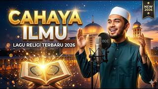 Cahaya Ilmu - Lagu Religi Terbaru 2026 #cahayailmu #lagureligiterbaru #bidah