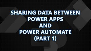 Sharing Data Between Power Apps &amp; Power Automate (Part 1/2)