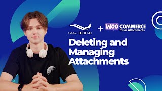 Email Attachments for WooCommerce - Lesson 3: Deleting and Managing Attachments