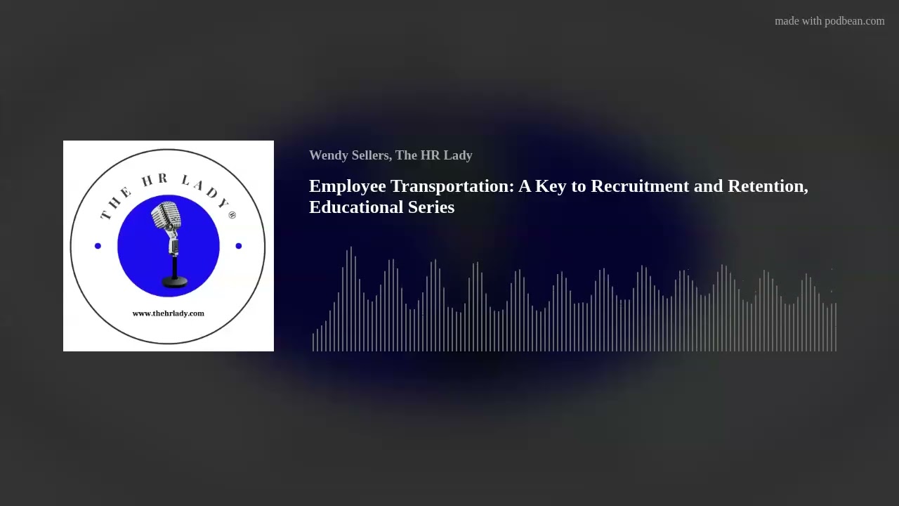 Employee Transportation: A Key to Recruitment and Retention, Educational Series (Podcast)