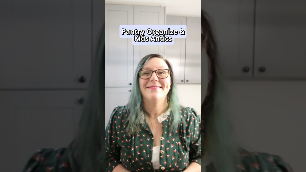 Pantry Organize & Kids Antics