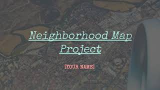 Neighborhood Map Project Directions