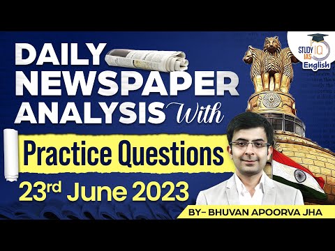 Editorial Edge: Newspaper Analysis |23 June 2023 |Current Affairs |Bhuvan A Jha |StudyIQ IAS English