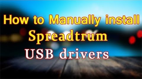 How to manually install Spreadtrum USB drivers on a Windows PC