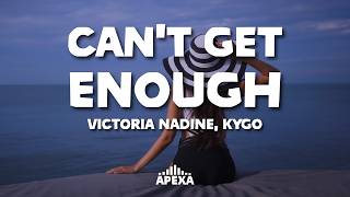 Victoria Nadine, Kygo - Can't Get Enough (Lyrics)