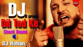 Dil Tod Ke B Praak Dj Remix / Dil Tod Ke Hasti Ho Mera Dj Song / दिल तोड़ के Dholki Mix B Praak Song