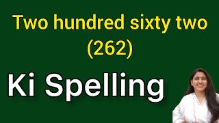 Two hundred sixty two spelling Two hundred sixty two spelling Do sau baasath ki 