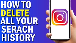 How To Delete All Your Search History On Instagram