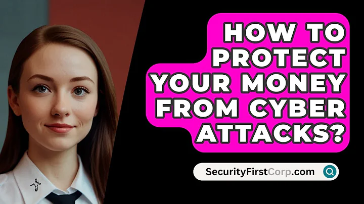 How To Protect Your Money From Cyber Attacks? - SecurityFirstCorp.com