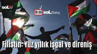 soL Bakış: Filistin: Yüz yıllık işgal ve direniş