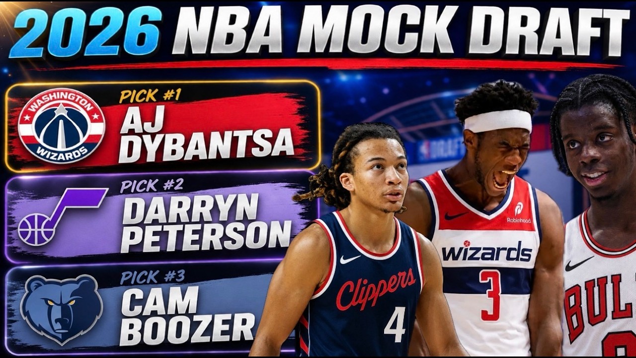 2026 NBA Mock Draft | Wizards pick AJ Dybantsa, Jazz pick 2, Grizzlies Pick 3, Bulls Pick 4