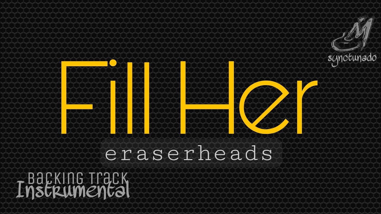 FILL HER [ ERASERHEADS ] INSTRUMENTAL MINUS ONE YouTube