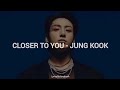 정국 Jung Kook Closer To You Feat Major Lazer Lyrics