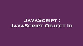 JavaScript : JavaScript Object Id