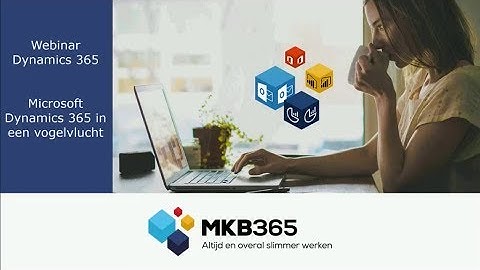 Webinar: Microsoft Dynamics 365 in Vogelvlucht