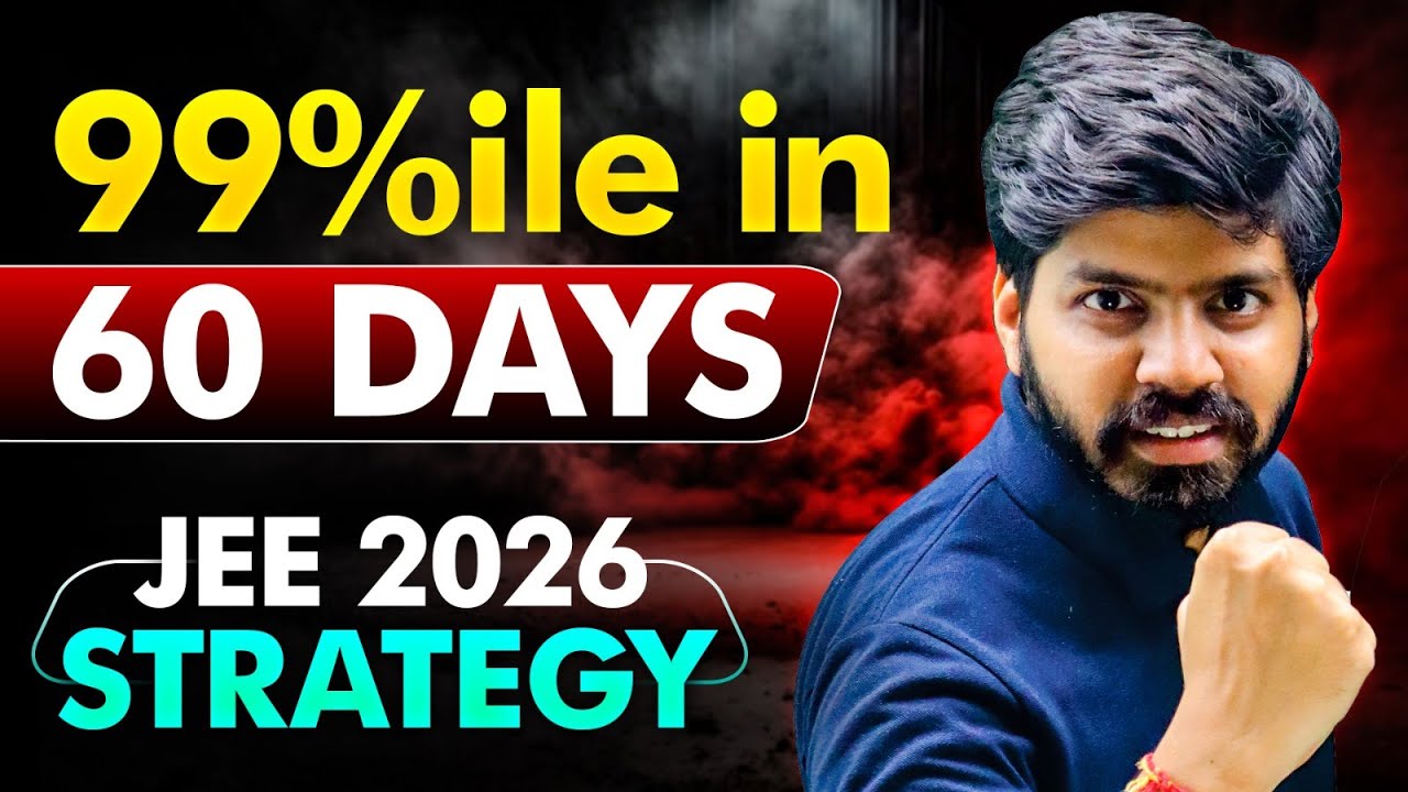 JEE 2026 : 60 Days Ultimate Strategy 🔥| 240 Marks in JEE Mains 1st ...