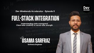 Full Stack integration | Usama Sarfraz | Week 2 | Epidode 6 | Dev Weekends Accelerator Program