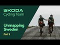 Škoda Cycling Team Unmapping Sweden - Part 3