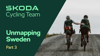 Škoda Cycling Team Unmapping Sweden - Part 3