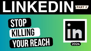 LinkedIn Strategy 2024: How You Are Killing Your Reach