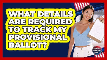What Details Are Required To Track My Provisional Ballot?