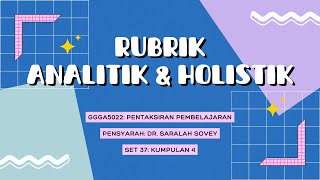 GGGA5022 Pentaksiran Pembelajaran: Pembinaan Rubrik Analitik dan Holistik GGGA5022 Pentaksiran Pembelajaran: Pembinaan Rubrik Analitik dan Holistik